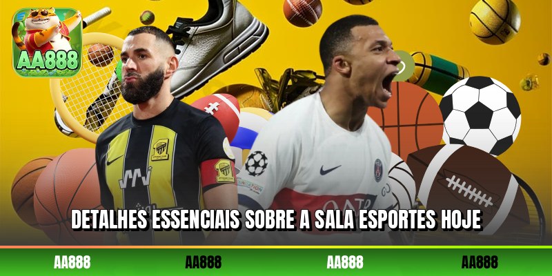 Detalhes essenciais sobre a sala esportes hoje