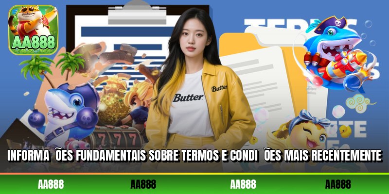 Informações fundamentais sobre termos e condições mais recentemente