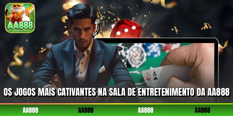 Os jogos mais cativantes na sala de entretenimento da AA888