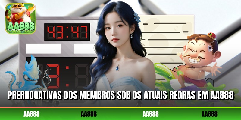Prerrogativas dos membros sob os atuais regras em AA888